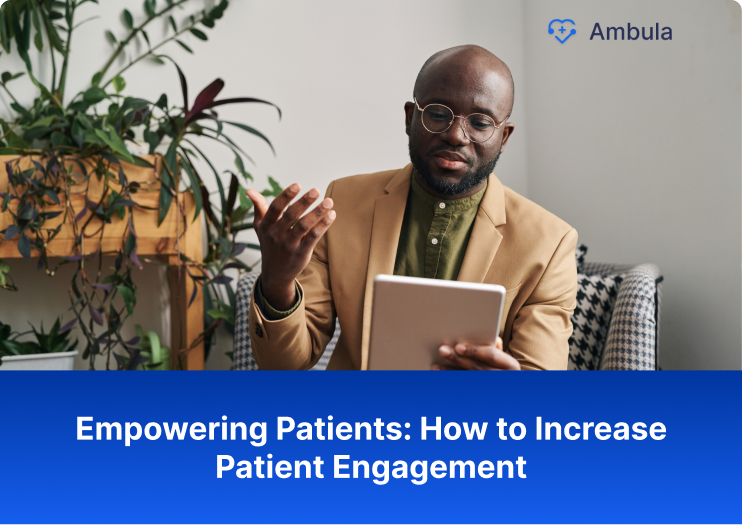 Empowering Patients- How to Increase Patient Engagement