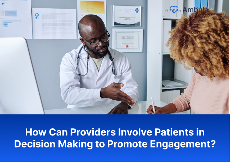 How Can Providers Involve Patients in Decision Making to Promote Engagement