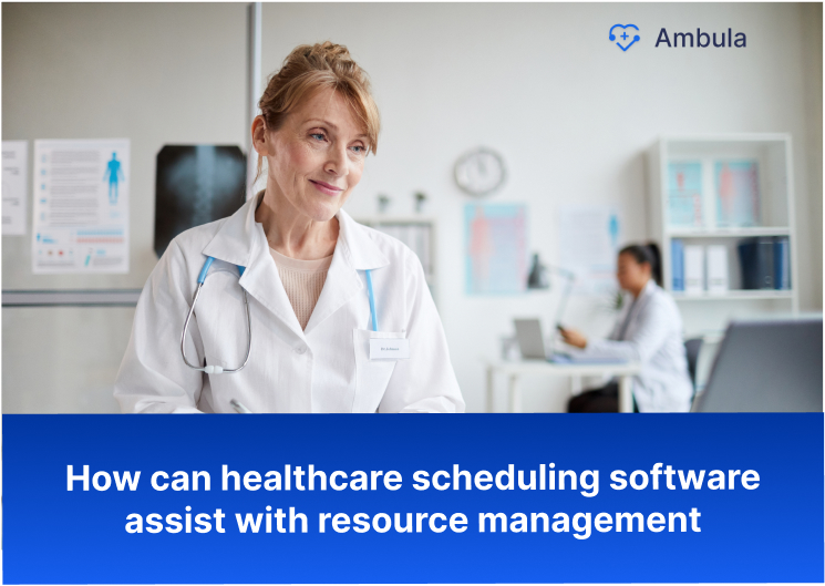 How can healthcare scheduling software assist with resource management