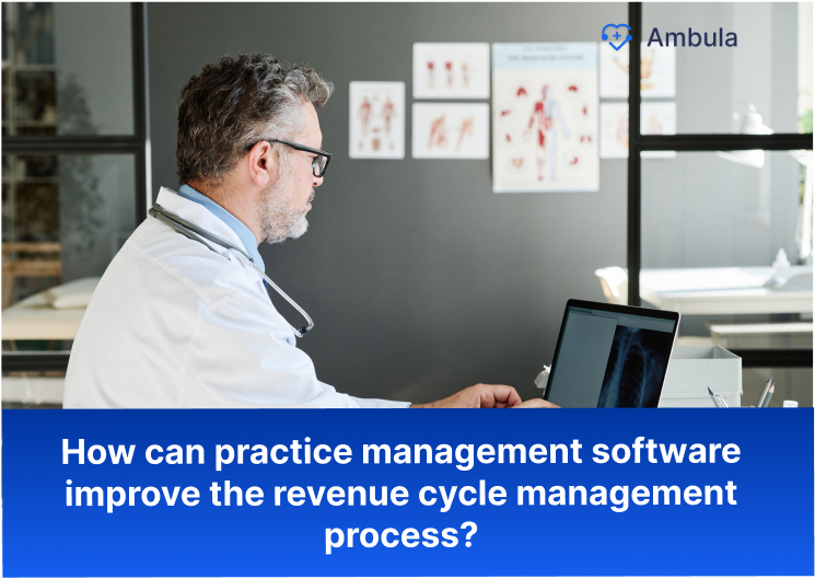 How can practice management software improve the revenue cycle management process?