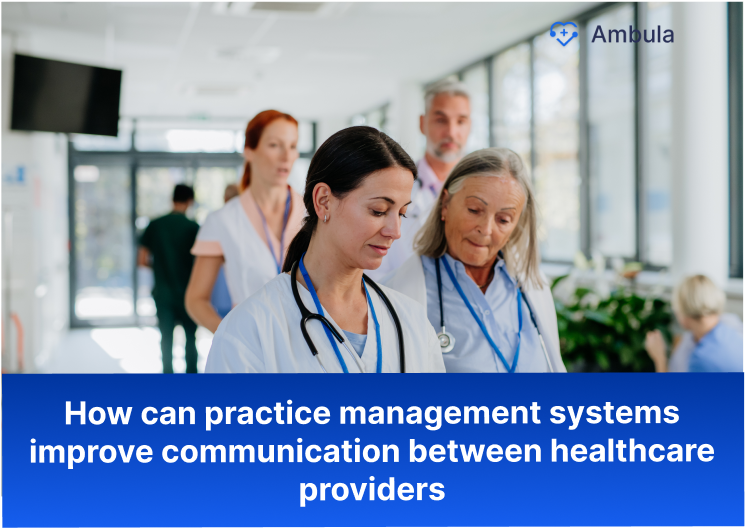 How can practice management system improve communication between healthcare providers