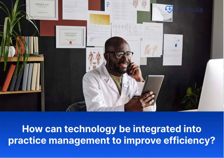 How can technology be integrated into practice management to improve efficiency emr