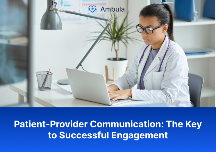 Patient-Provider Communication- The Key to Successful Engagement