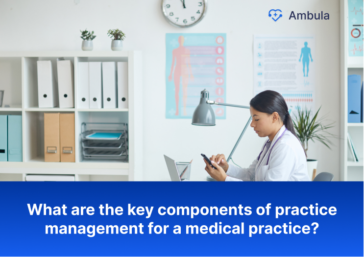 What are the key components of practice management for a medical practice?