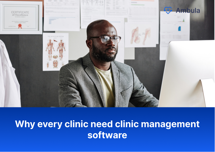 Why every clinic need clinic management software