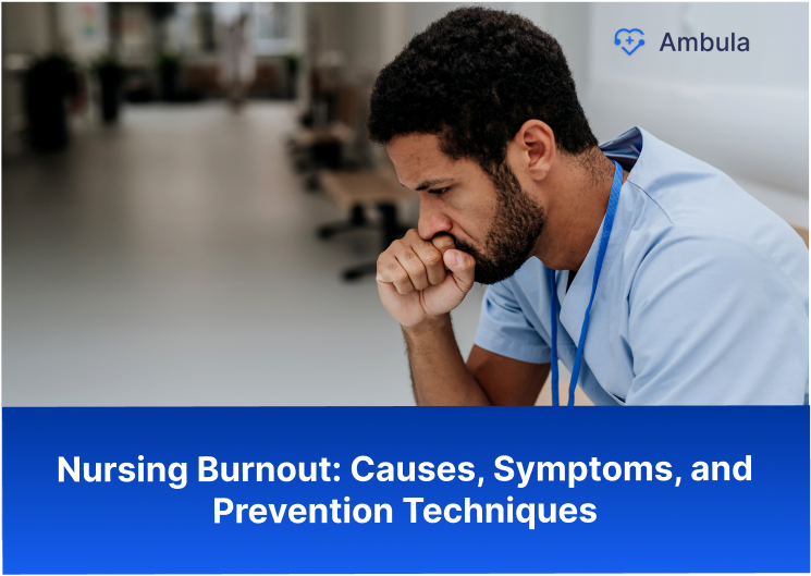 Nursing Burnout- Causes, Symptoms, and Prevention Techniques