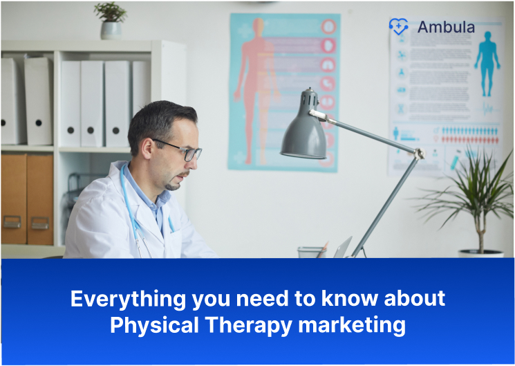 Everything you need to know about Physical Therapy marketing