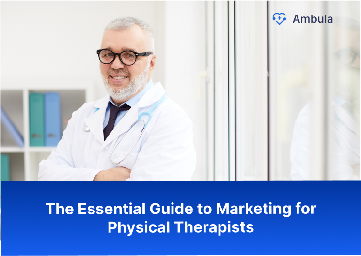 The Essential Guide to Marketing for Physical Therapists