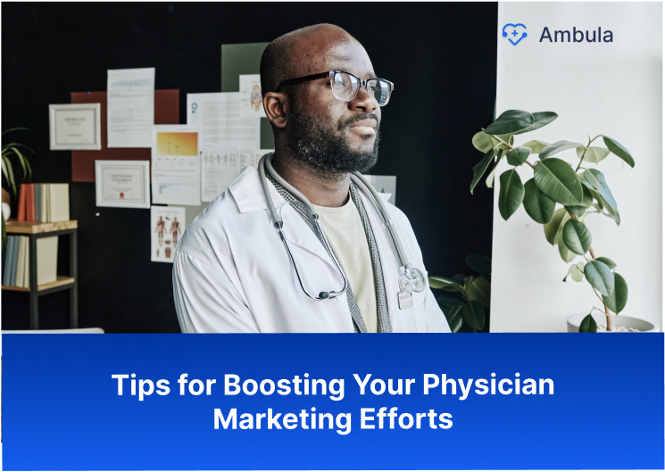Tips for Boosting Your Physician Marketing Efforts