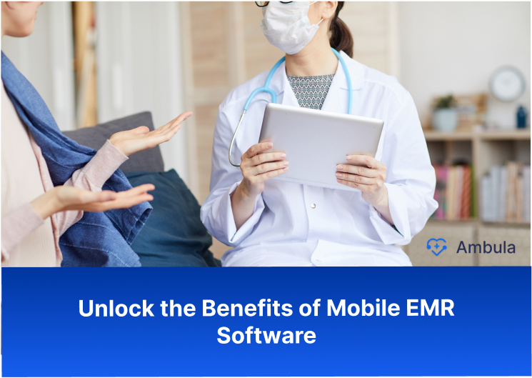 Unlock the Benefits of Mobile EMR Software