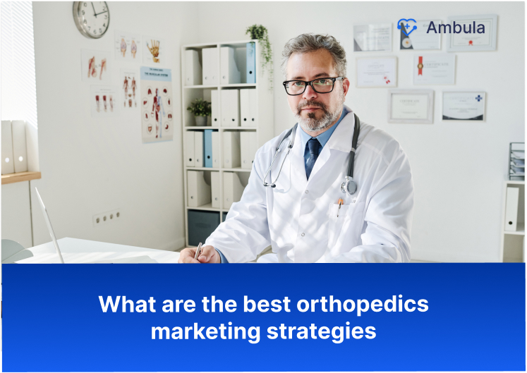 What are the best orthopedics marketing strategies