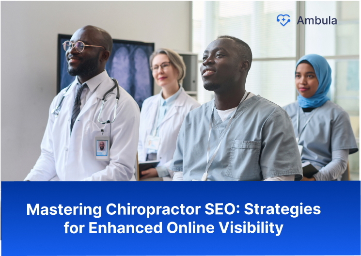 Mastering Chiropractor SEO- Strategies for Enhanced Online Visibility