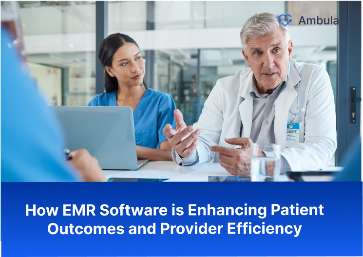 How EMR Software is Enhancing Patient Outcomes and Provider Efficiency How EMR Software is Enhancing Patient Outcomes and Provider Efficiency