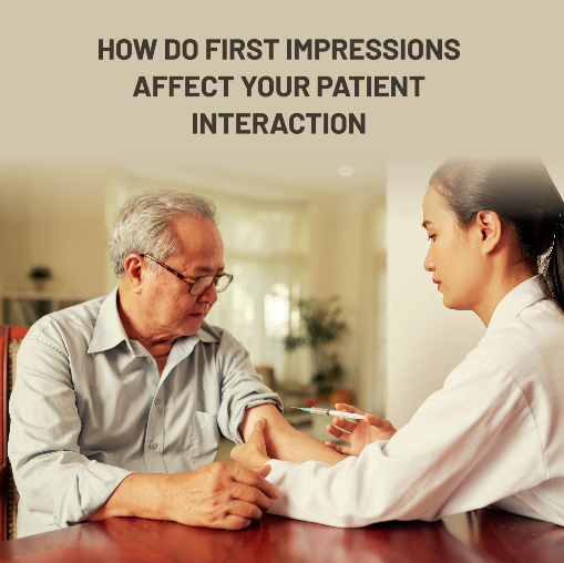 How do first impressions affect your patient interaction