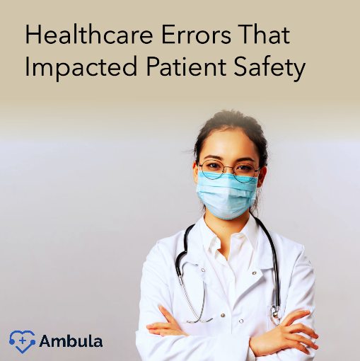Healthcare Errors That Impacted Patient Safety