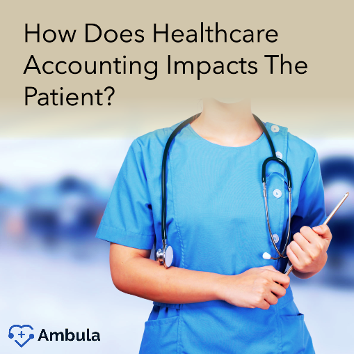 How Does Healthcare Accounting Impacts The Patient?