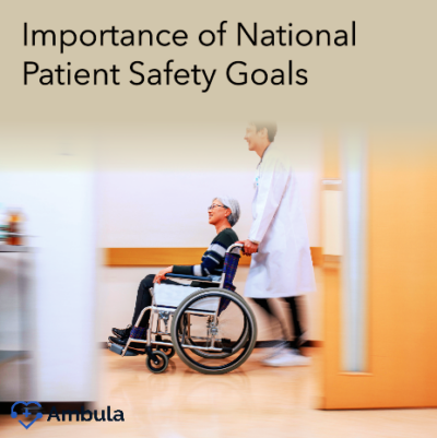 Top National Patient Safety Goals to Follow in 2024 - Ambula Healthcare