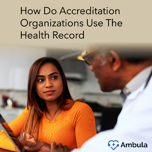 How Do Accreditation Organizations Use The Health Record