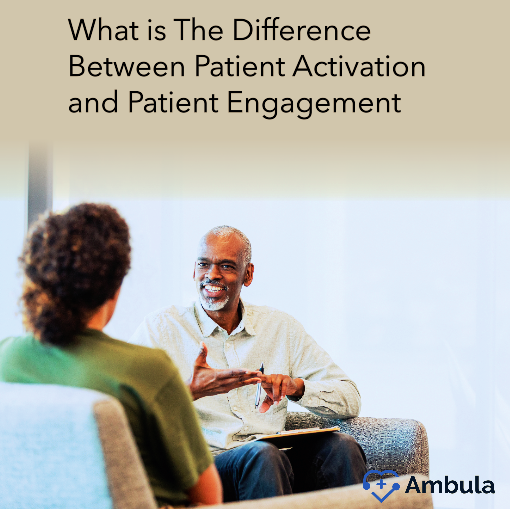 What is The Difference Between Patient Activation and Patient Engagement
