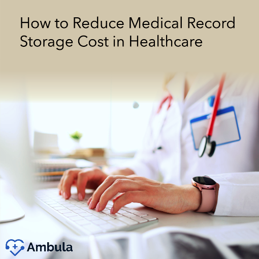How to Reduce Medical Record Storage Cost in Healthcare