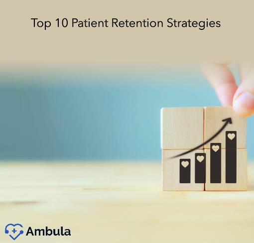 Top 10 Patient Retention Strategies