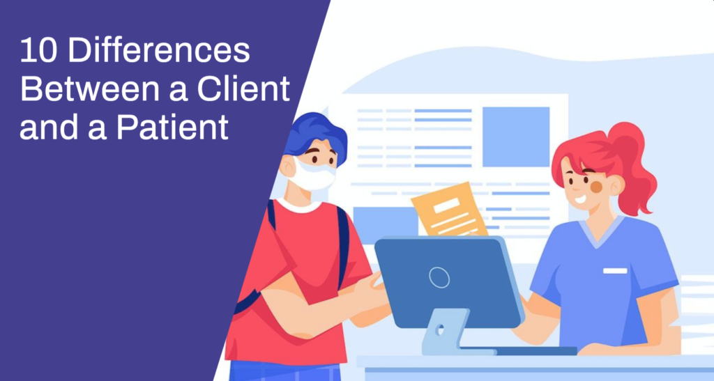 10 Differences Between a Client and a Patient